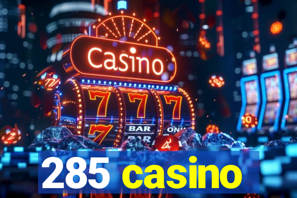 285 casino